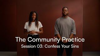 The Community Practice Session 03: Confess your sins