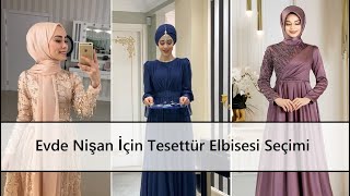 Evde Nişan İçin Tesettür Elbisesi Seçimi | En Güzel Evde Nişan Tesettür Elbise Modelleri