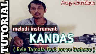 TUTORIAL melodi instrument KANDAS -- EVIE TAMALA FEAT IMRON SADEWO || versi akustik.. termudah