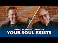 Science PROVES the Existence of the Soul (Here’s How)