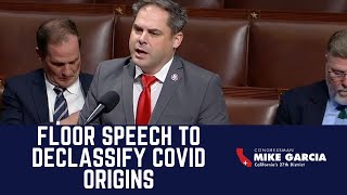 Rep. Mike Garcia Floor Speech on Declassifying the Origins of COVID