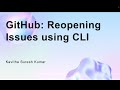 GitHub: Reopening Issues using CLI