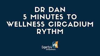 Dr Dan   5 minutes to wellness   Circadium Rythm
