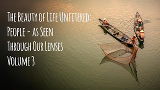 The Beauty of Life Unfiltered | People | As Seen Through Our Lenses | VOLUME 3 - NEW 4K Version