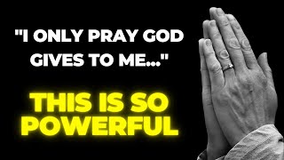 I Only Pray God Gives to Me: Embracing Divine Providence (THIS IS SO POWERFUL)