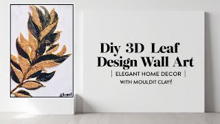 DIY 3D Leaf Design Home Decor | Elegant Wall Art with Mouldit Clay l Clay Art  #Kamathandicraft