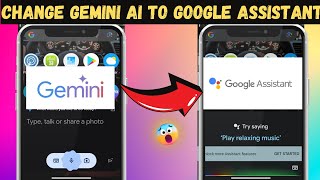 How To Remove GEMINI From Your Device 😱| How To Get Google Assistant On Your Android