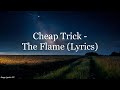 Cheap Trick - The Flame (Lyrics HD)