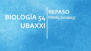 Biología 54 UBAXXI - Repaso FINAL (1c2023)