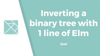 Inverting a binary tree with 1 line of Elm - Joël