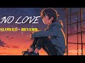 no love arijit singh hindi mashup lofi song mind relax feel good romantic mind relax lofi mashup