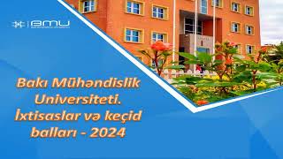 Bakı Mühəndislik Universiteti.İxtisaslar və keçid balları - 2024