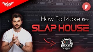 How To Make EPIC Slap House - FL Studio 20 Tutorial
