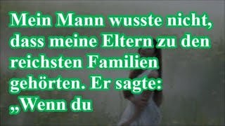 Mein Mann wusste nicht, dass meine Eltern zu den reichsten Familien gehörten. Er sagte: „Wenn du