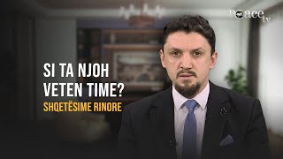 Shqetësime rinore | 02. Si ta njoh veten time? - Osman Bekteshi