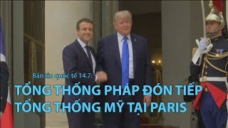 Tin nhanh Quốc tế: Tổng thống Pháp chào đón tổng thống Mỹ tại Paris