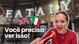 Visitei o LUGAR mais Italiano de Londres - EATALY 2024 🇬🇧🇮🇹