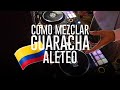 ✨ COMO MEZCLAR GUARACHA ALETEO ✨ GUARACHA COLOMBIANA 🇨🇴