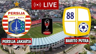 🔴LIVE HARI INI PERSIJA JAKARTA VS BARITO PUTERA PIALA PRESIDEN 2022 | Live di indosiar dan vidio.com