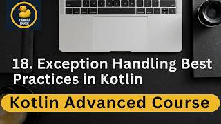18- Exception Handling Best Practices in Kotlin