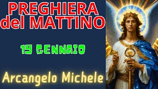 Preghiera del Mattino | Preghiera all'Arcangelo Michele (19 Gennaio)