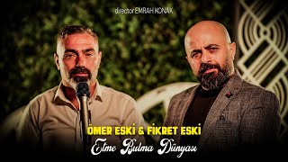 Ömer Eski \u0026 Fikret Eski - Etme Bulma Dünyası