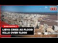 Libya Flood News | Catastrophic Floods In Libya, Over 11,000 Dead | World News | English News