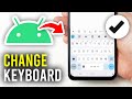 How To Change Keyboard On Android Device - Full Guide