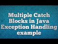 Multiple Catch Blocks in Java Exception Handling example