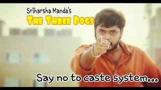 The Three Dogs of India ||  Say No To Caste System || Sriharsha Manda