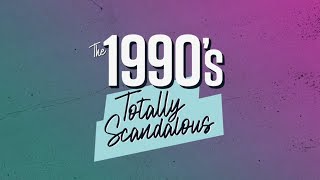 The 1990 S Totally Scandalous