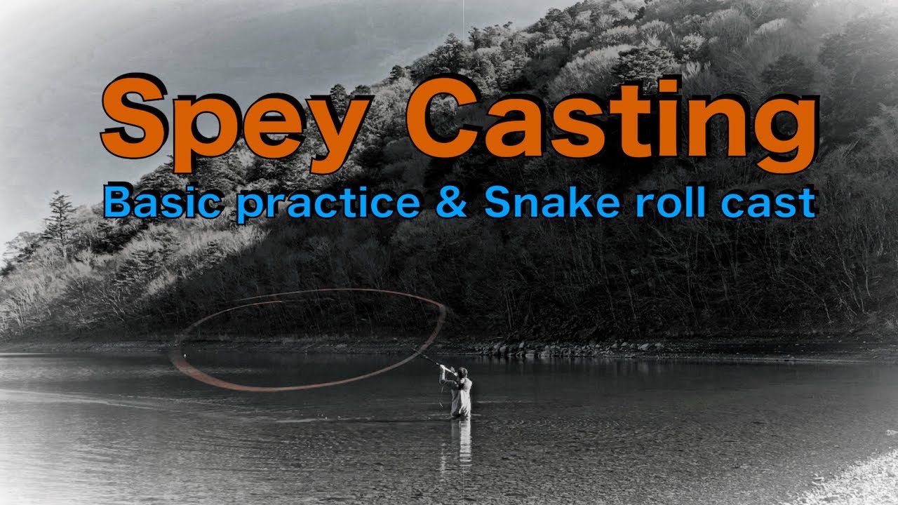 Spey Casting Basic Practice Snake Roll Cast No 145 Youtube
