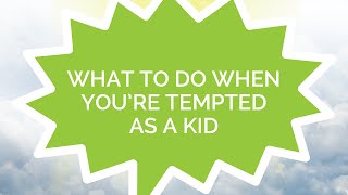 God Never Said That #2 - What to Do When You're Tempted as a Kid