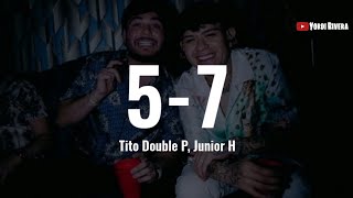 Tito Double P, Junior H - 5-7 (LETRA) | INCÓMODO