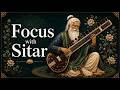 Unlock Laser Focus with Sitar | Ancient Indian Music for a Sharp Mind