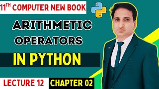 Arithmetic Operators in Python in Urdu/Hindi | Types of Arithmetic Operator Class 11 Computer