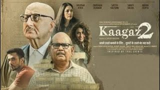 Kaagaz2 | Official Trailer | Anupam Kher, Darshan Kumaar, Satish Kaushik, Smriti Kalra, Neena Gupta