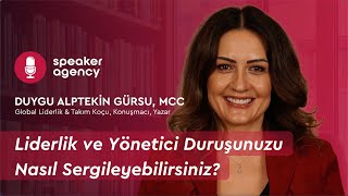 Liderlik ve Yönetici Duruşunuzu Nasıl Sergileyebilirsiniz? | Duygu Alptekin Gürsu, MCC