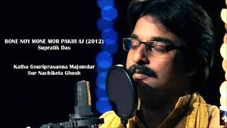 BONE NOY MONE MOR PAKHI AJ (2012) Supratik Das Katha Gouriprasanna Majumdar Sur Nachiketa Ghosh