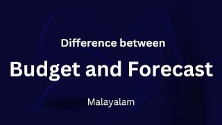 Difference Between Budget and Forecast | Malayalam |