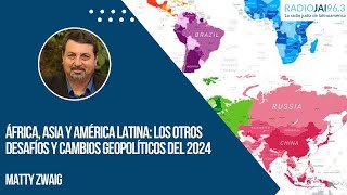 África, Asia y América Latina: Los otros desafíos y cambios geopolíticos del 2024 - Matty Zwaig. P2