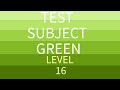 Speedrun Attempt - Test Subject Green Level 16 (1P)