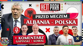 KOWAL I GAPIŃSKI KOMENTUJĄ ALBANIA - POLSKA + HEJT PARK: JESTEŚMY NA TY: SMOK, KŁOS I PODOLIŃSKI