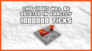 This Video Will Be Deleted In Exactly 1,000,000 Minecraft Ticks.