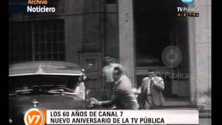 Visión Siete: Los 60 años de Canal 7: Nacimiento de la televisión argentina