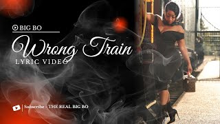 BIG BO - Wrong Train (Lyric Video)