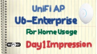 Ubiquiti UniFi Access Point U6-Enterprise - Day 1 Impression