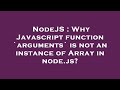 NodeJS : Why Javascript function `arguments` is not an instance of Array in node.js?