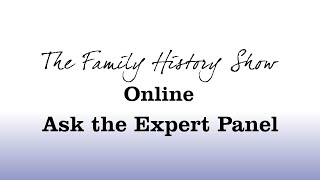 Ask The Experts Panel at The Family History Show Online Feb 2022