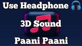 Paani Paani 3D | Badshah | Aastha Gill | Jacqueline Fernandes | Use Headphone 🎧 | Bass Boosted Sound